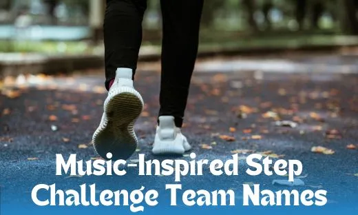 Music Inspired Step Challenge Team Names